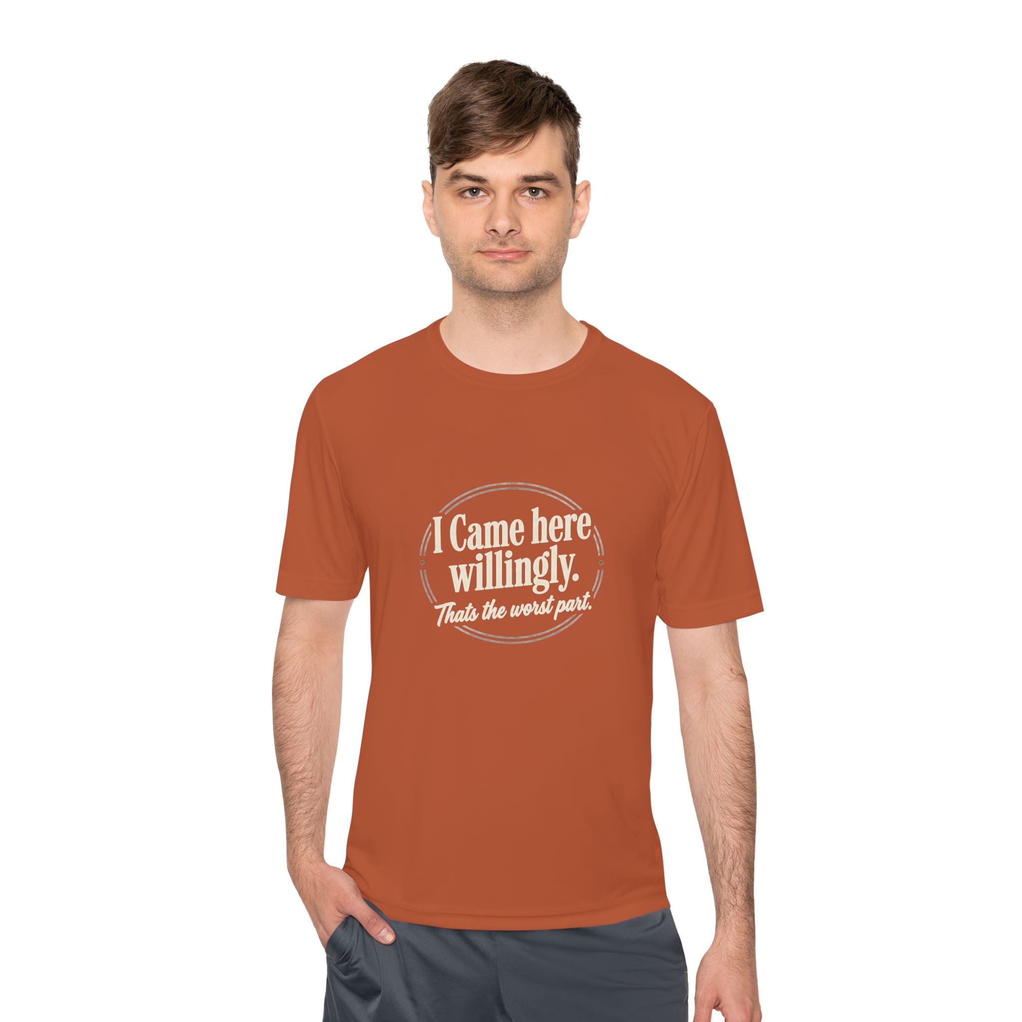 I Came Here Willingly That's The Worst Part Unisex Moisture Wicking Tee