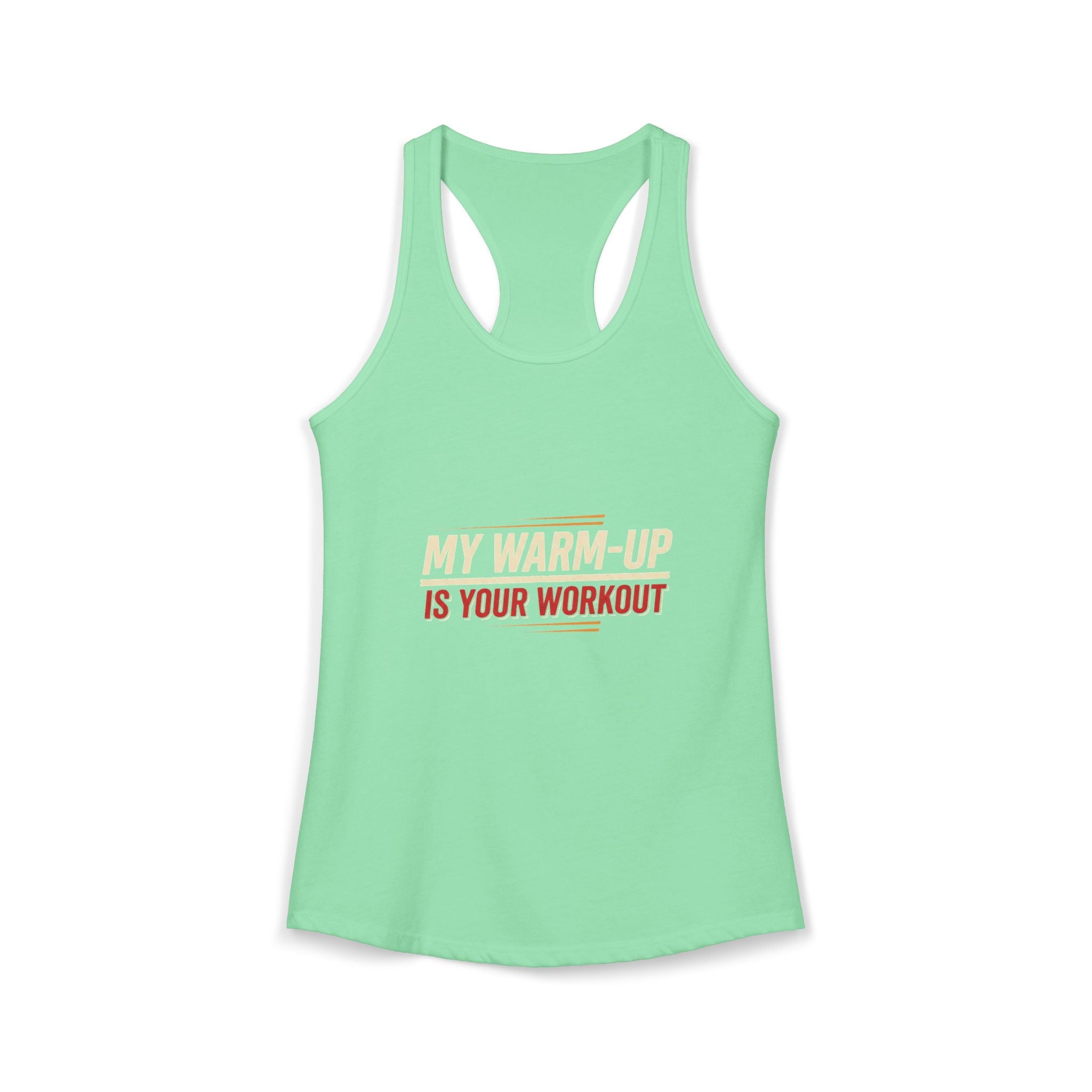 My Warm-Up is Your Workout Women's Ideal Racerback Tank