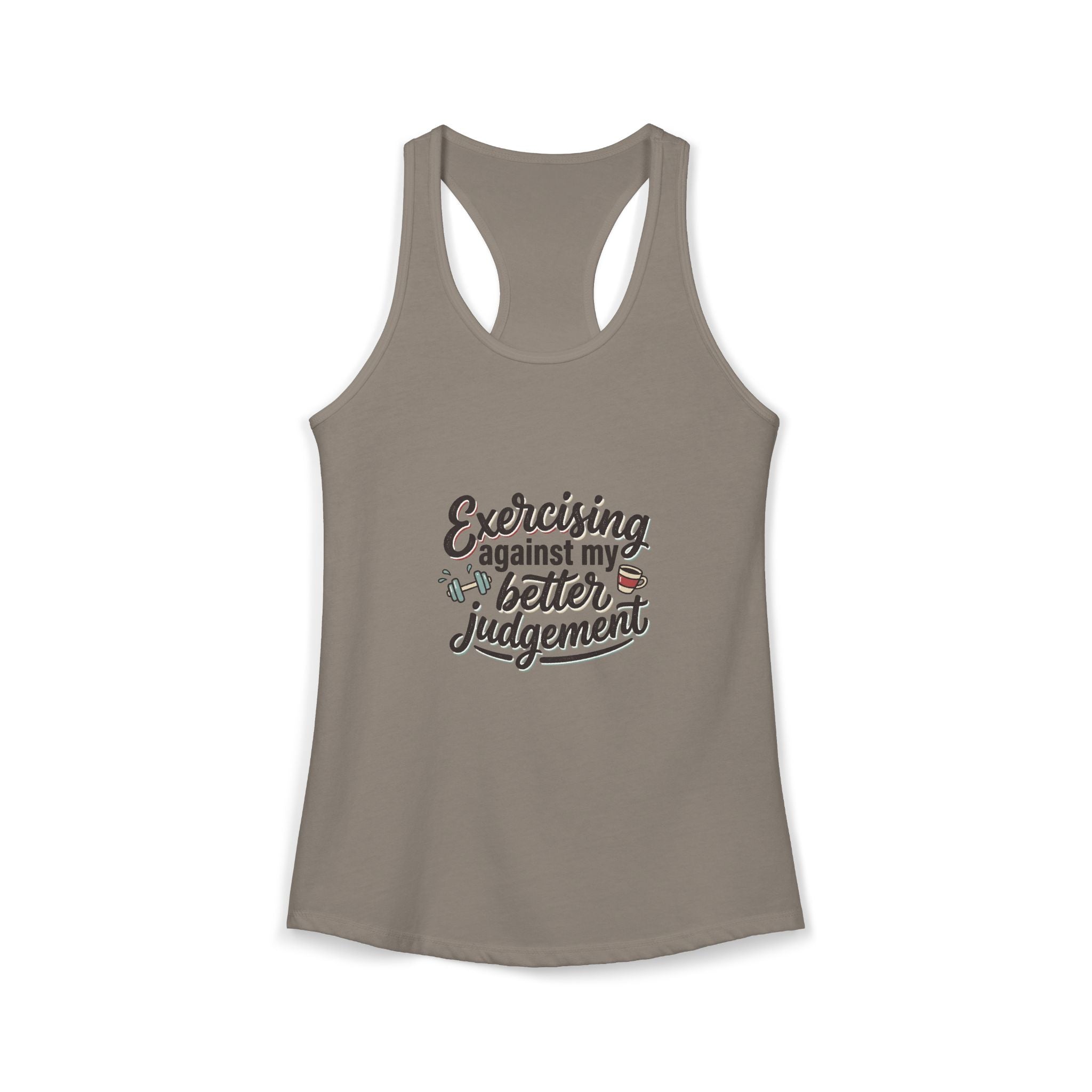 Exercising Against My Better Judgement Women's Ideal Racerback Tank