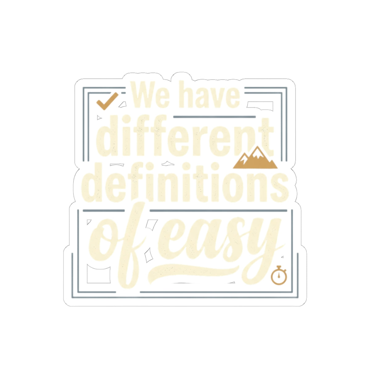 We Have Different Definitions of Easy Kiss-Cut Stickers