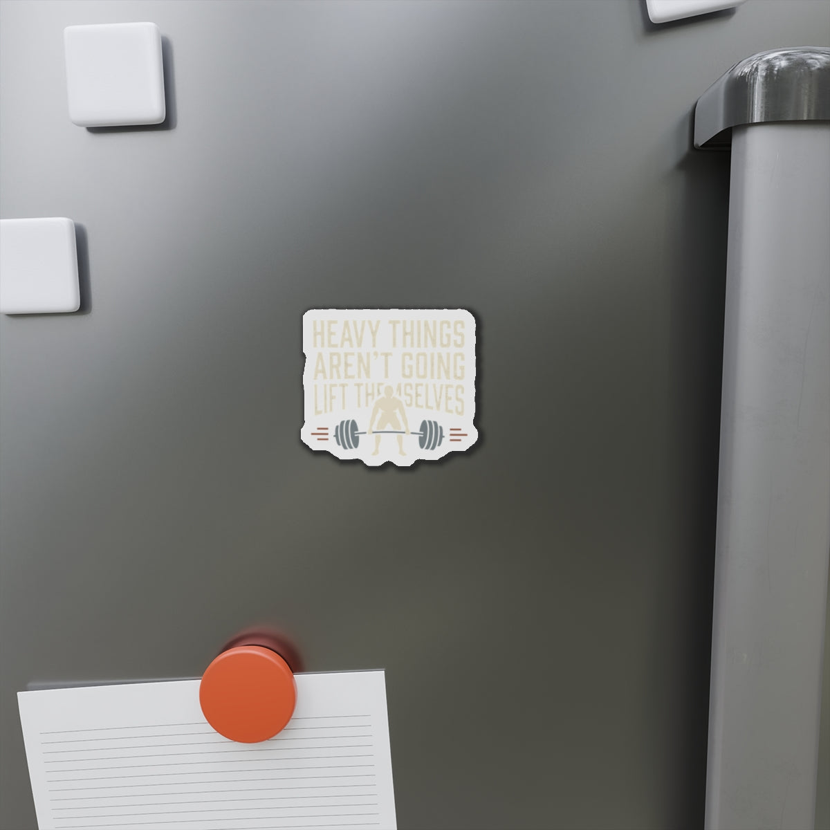 Heavy Things Aren't Going to Lift Themselves Die-Cut Magnets
