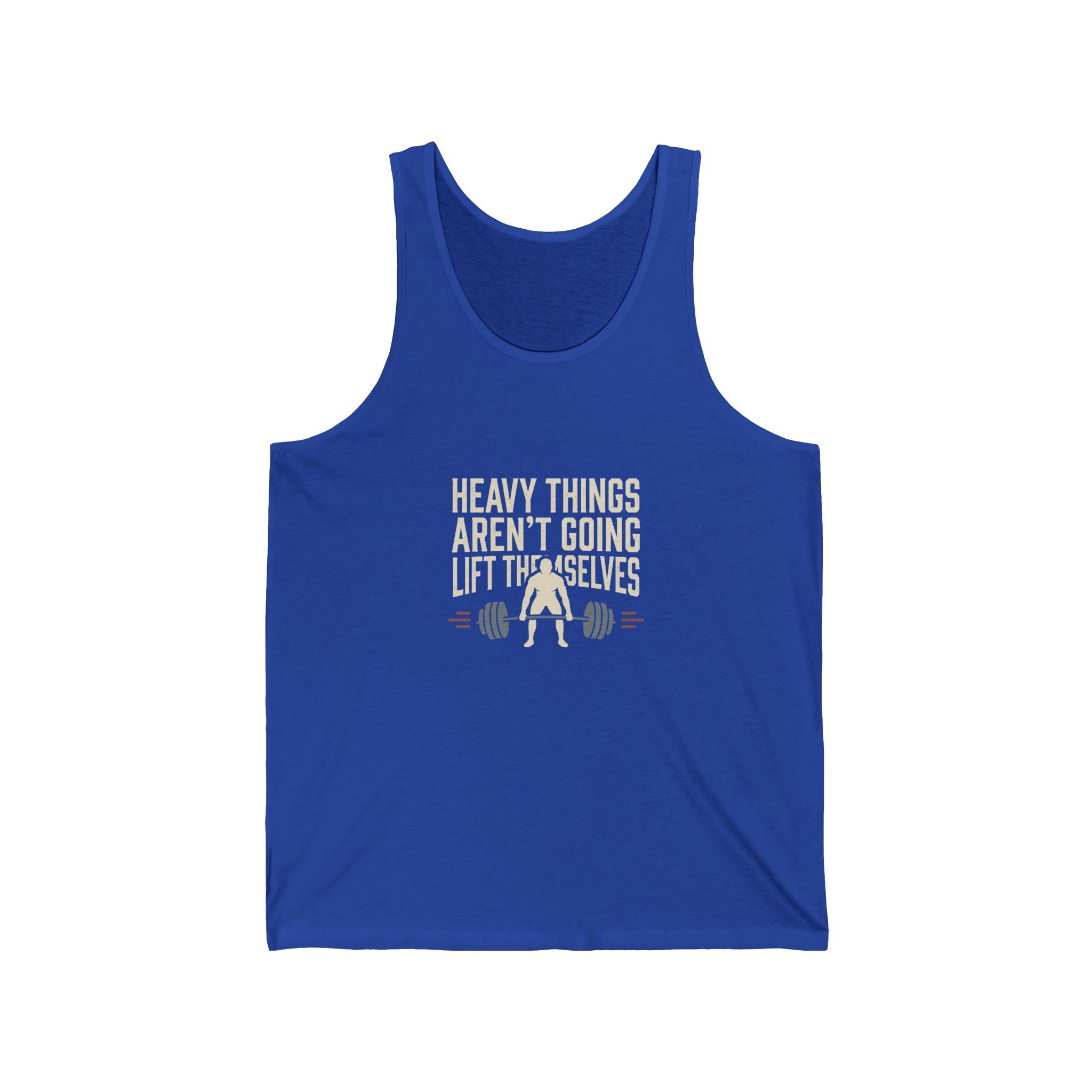 Heavy Things Aren't Going to Lift Themselves Unisex Jersey Tank