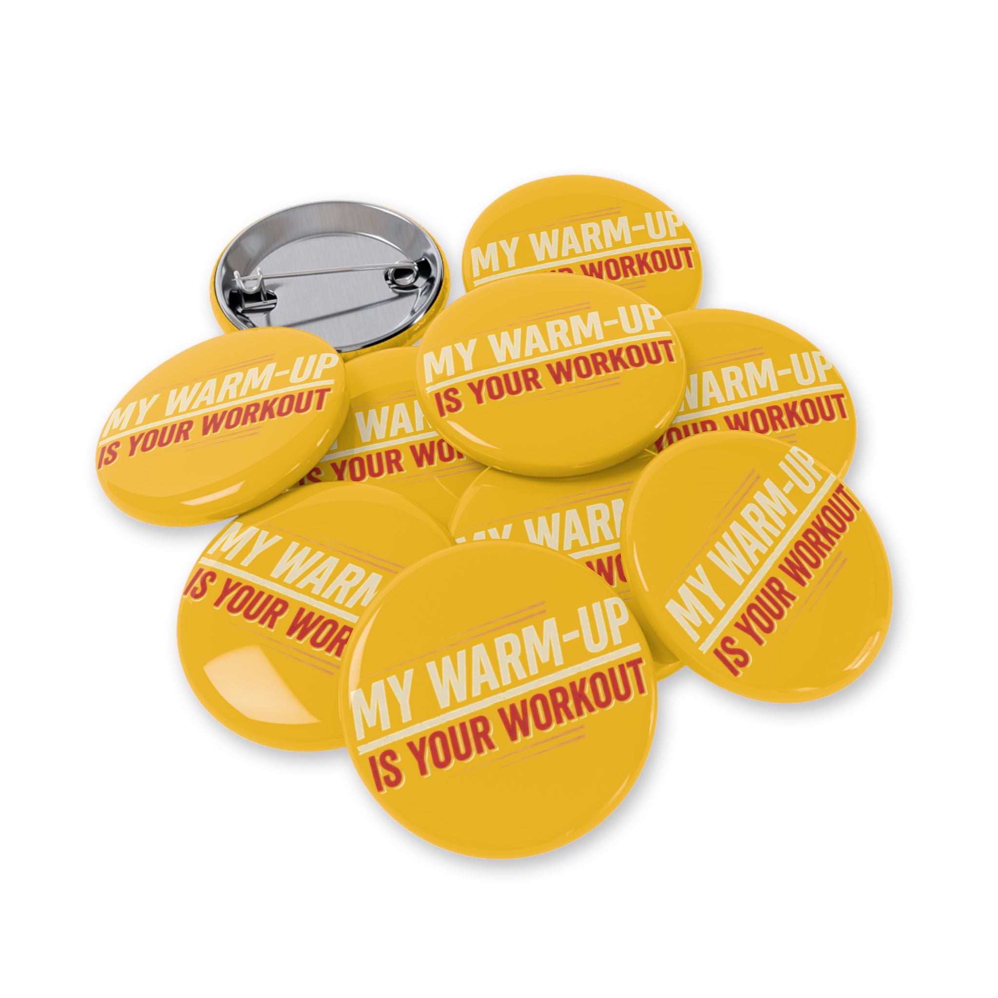 My Warm-Up is Your Workout Round Pins