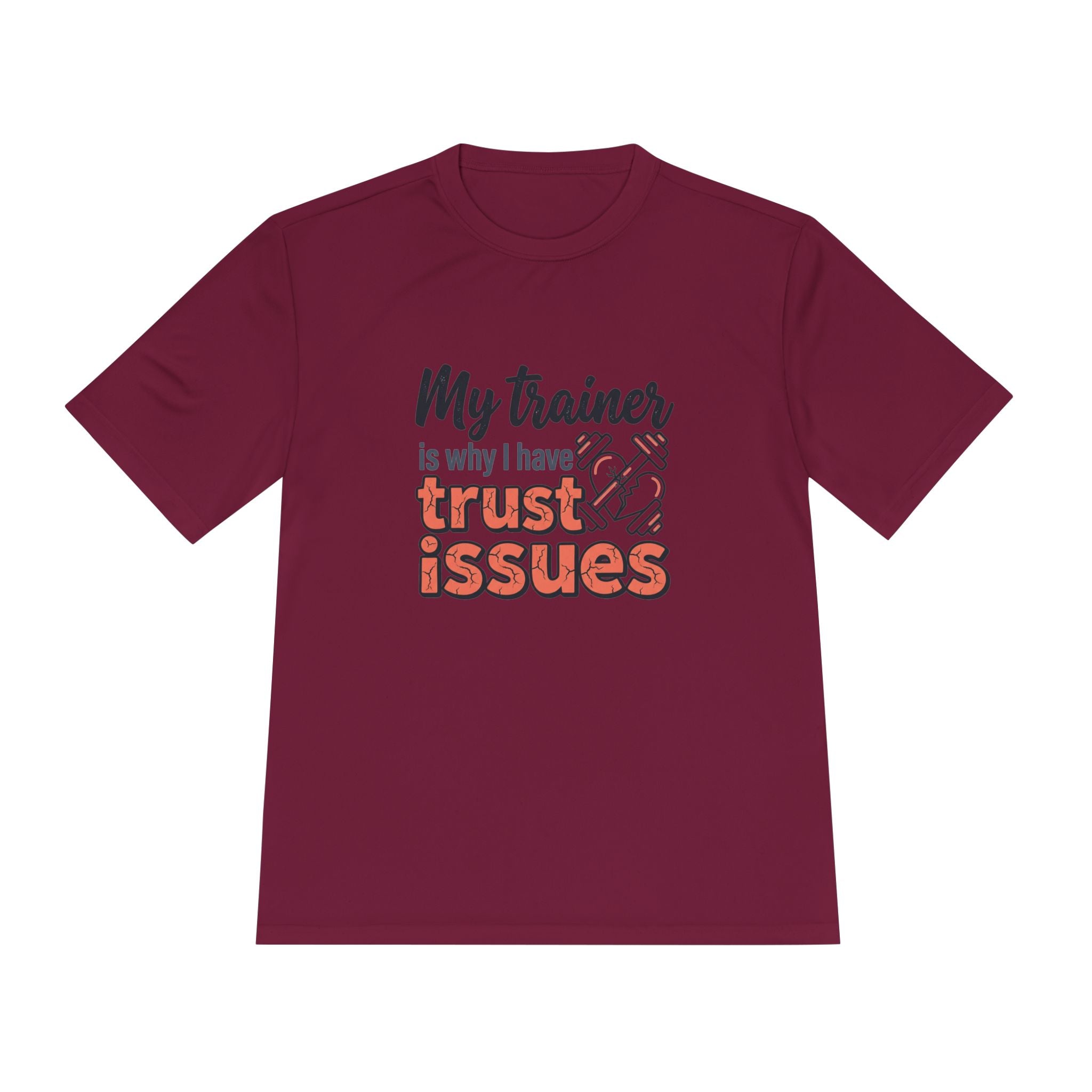 My Trainer is Why I Have Trust Issues Unisex Moisture Wicking Tee