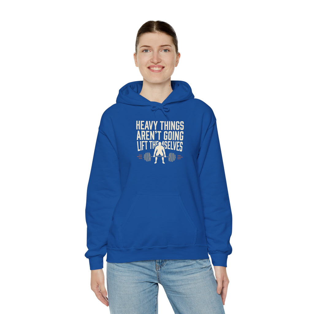 Heavy Things Aren't Going to Lift Themselves Unisex Heavy Blend™ Hooded Sweatshirt