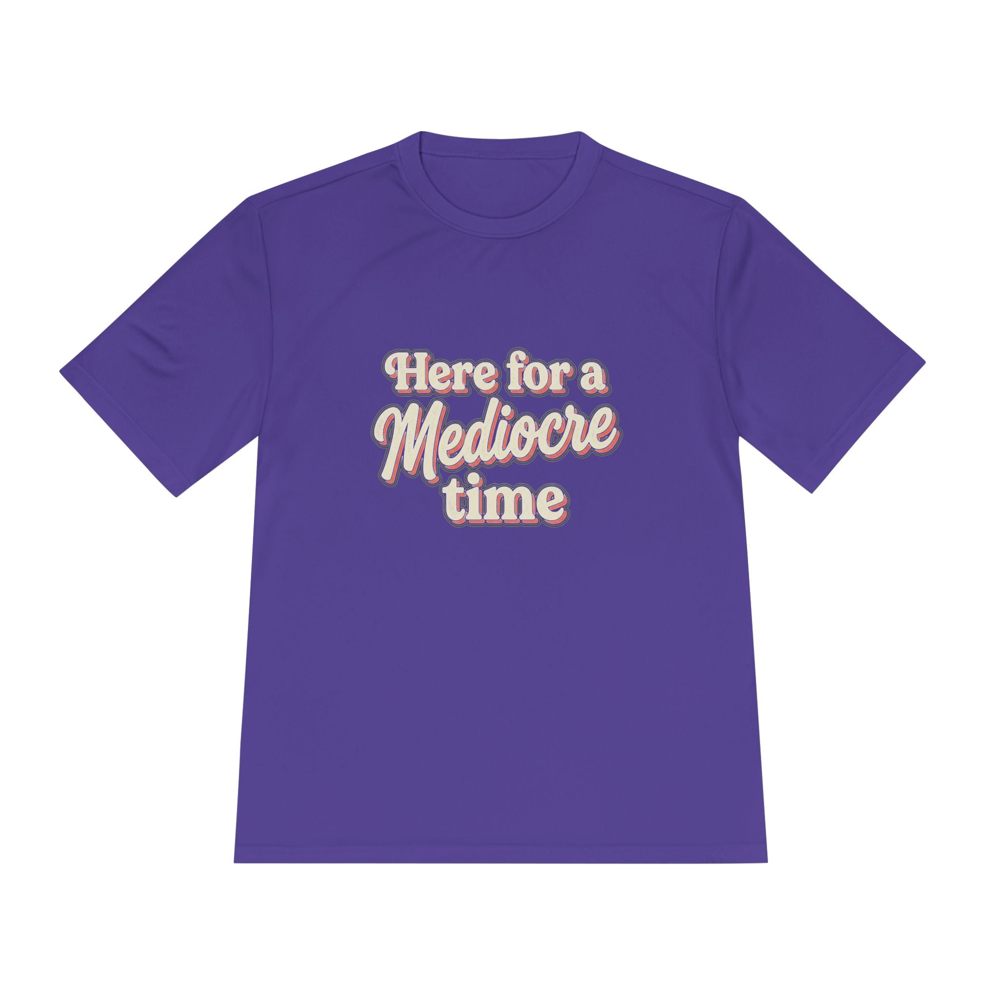 Here for a Mediocre Time Unisex Moisture Wicking Tee