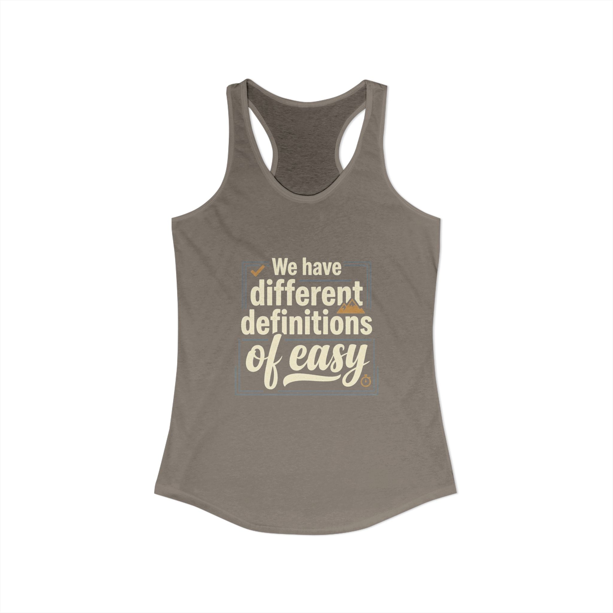 We Have Different Definitions of Easy Women's Ideal Racerback Tank