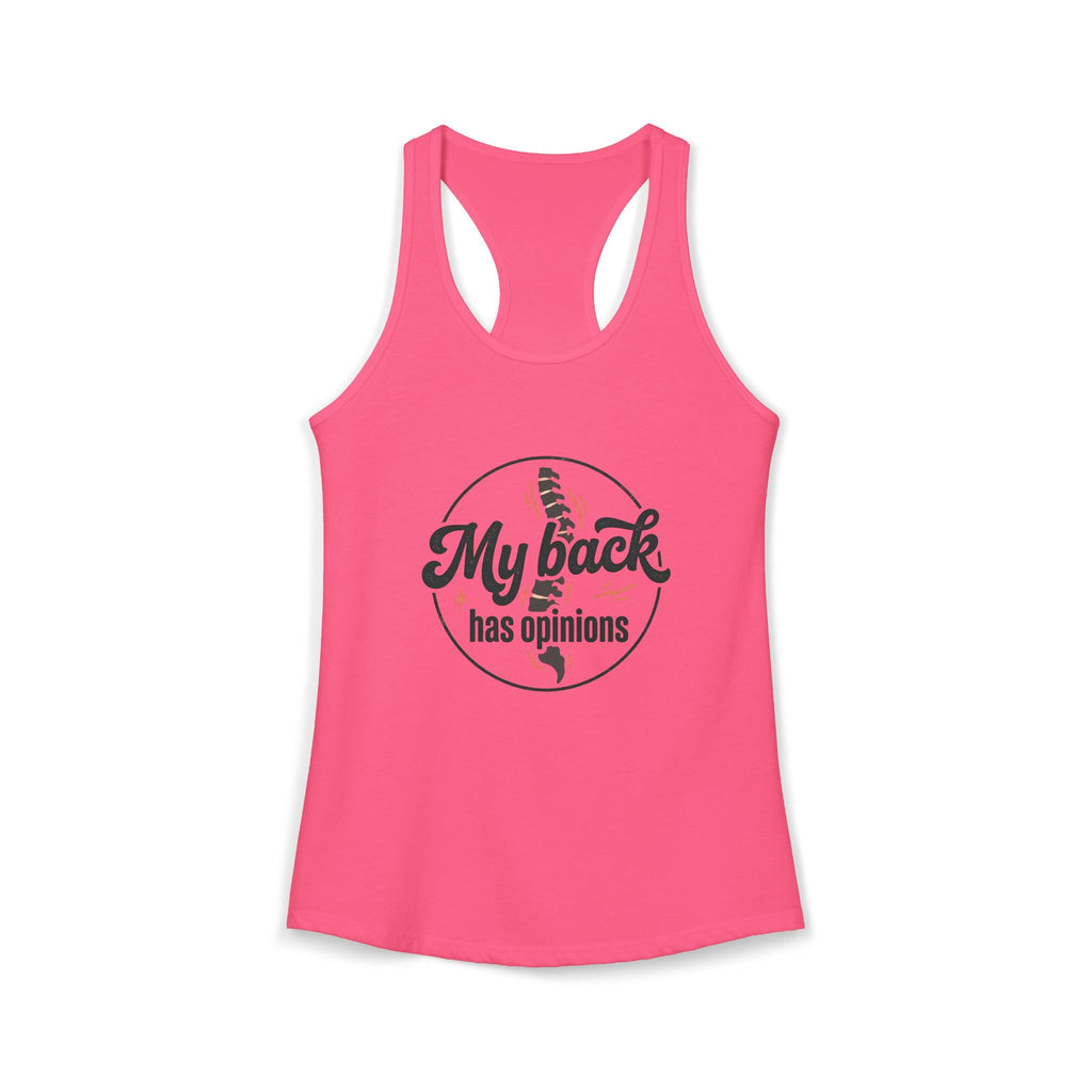 My Back Has Opinions Women's Ideal Racerback Tank
