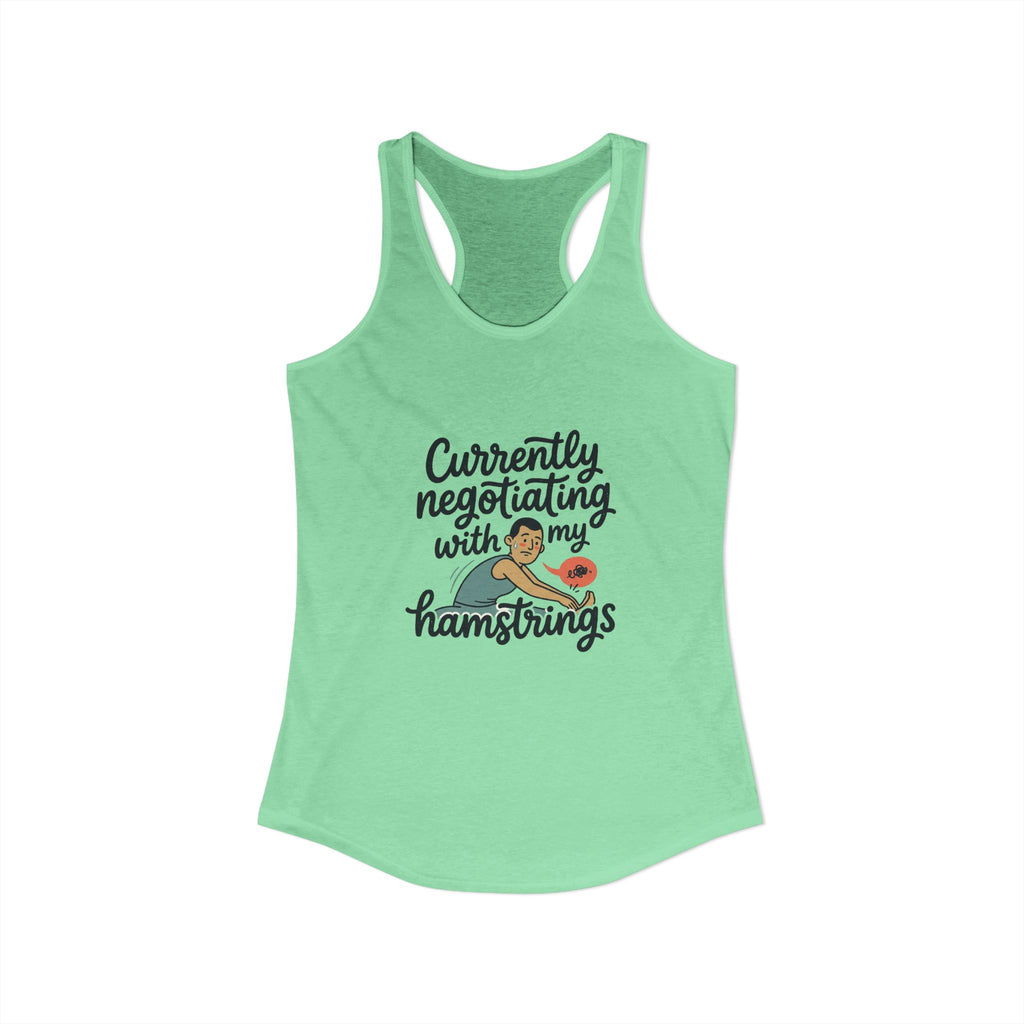 Currently Negotiating with my Hamstrings Women's Ideal Racerback Tank