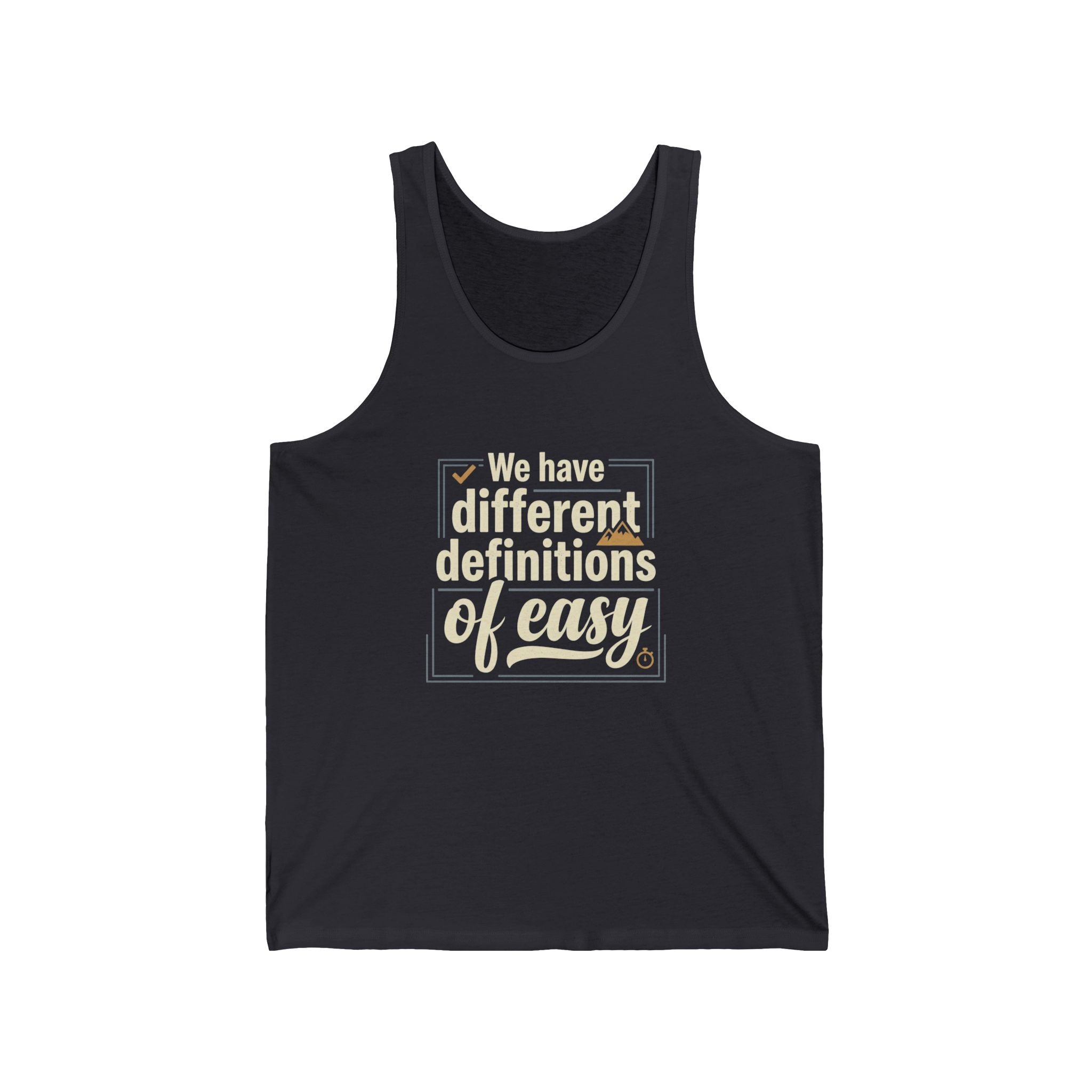 We Have Different Definitions of Easy Unisex Jersey Tank