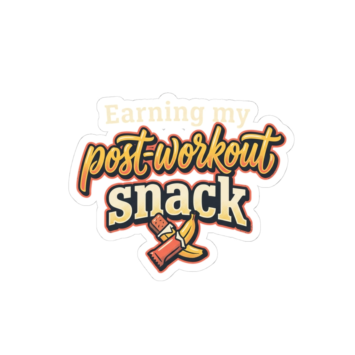 Earning My Post-Workout Snack Kiss-Cut Stickers