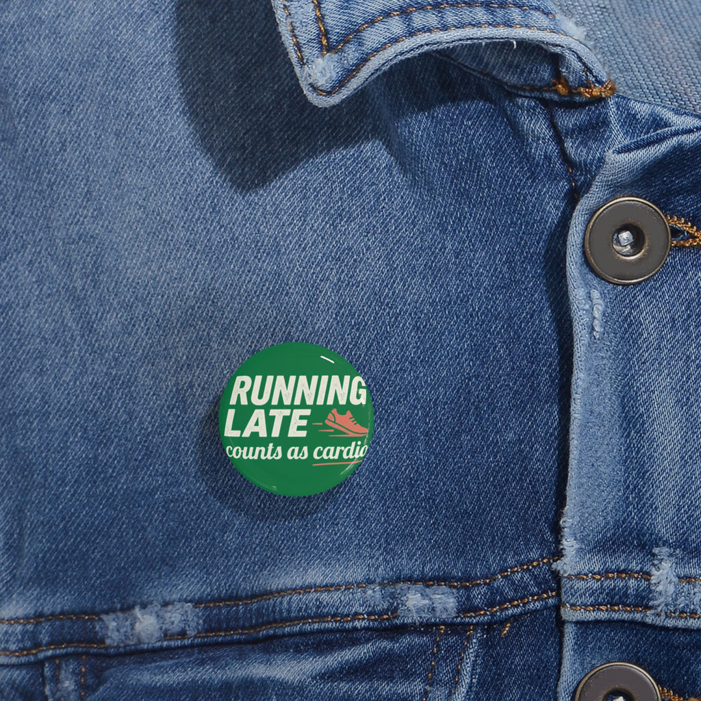 Running Late Counts as Cardio Round Pins