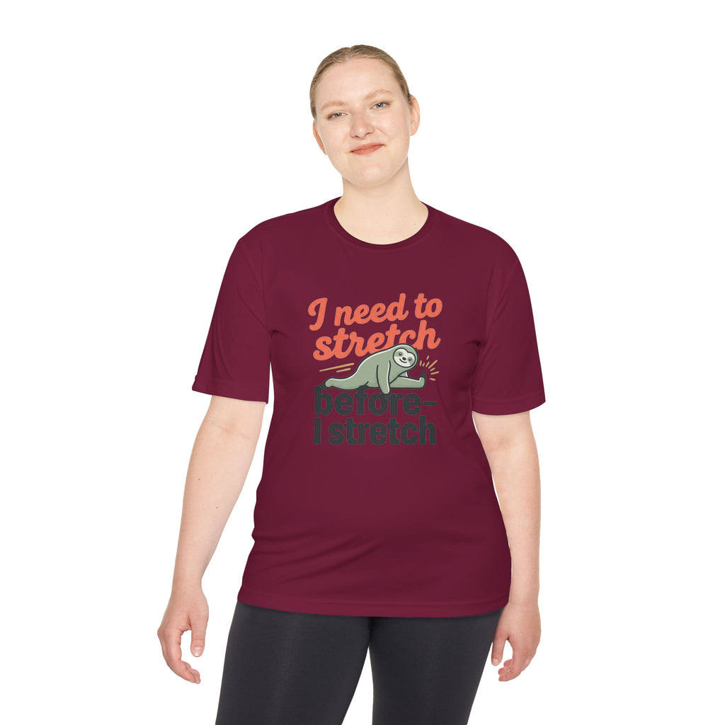 I Need to Stretch Before I Stretch Unisex Moisture Wicking Tee