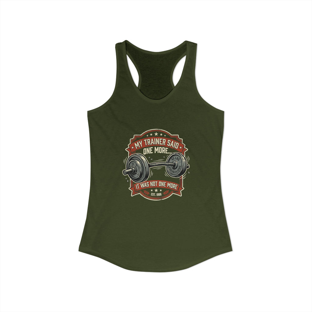 My Trainer Said.. Women's Ideal Racerback Tank